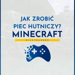 Jak zrobić piec hutniczy w Minecraft? Zobacz poradnik, jak stworzyć ten ważny blok w grze.
